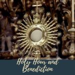 Holy Hour and Benediction