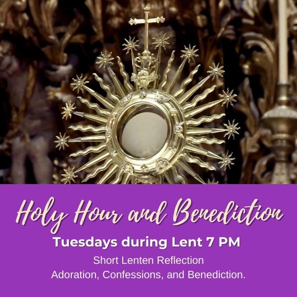 Holy Hour, Confessions and Benediction