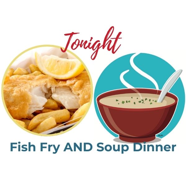 Soup Dinner AND Fish Fry