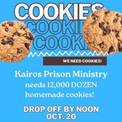 Kairos Prison Ministry needs 12,000 DOZEN homemade cookies