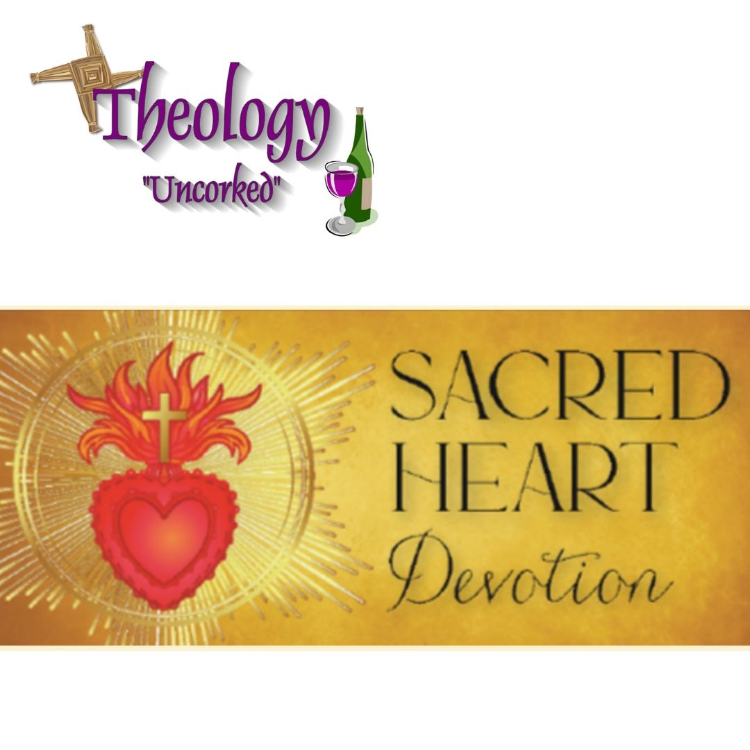 Theology "Uncorked" - Sacred Heart Devotion Through the Ages