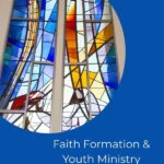 Faith Formation & Youth Ministry Parent & Child Orientation Times for Sunday