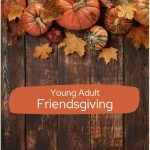 YA Friendsgiving