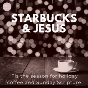 YOUNG ADULTS:  Starbucks and Jesus