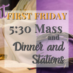 Friday:  Mass, Dinner, Stations